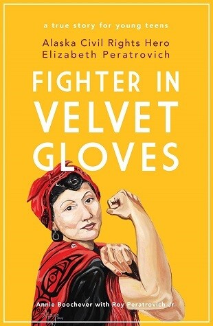Fighter in Velvet Gloves: Alaska Civil Rights Hero Elizabeth