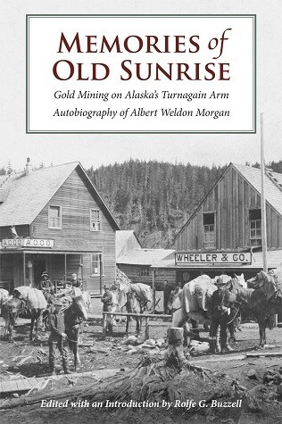 Memories of Old Sunrise: Gold Mining on Alaska's Turnagain Arm