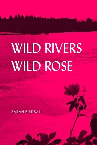 Wild Rivers, Wild Rose