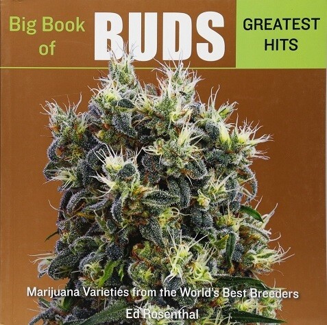 Big Book of Buds Greatest Hits: Marijuana Varieties from the World&#39;s Best Breeders