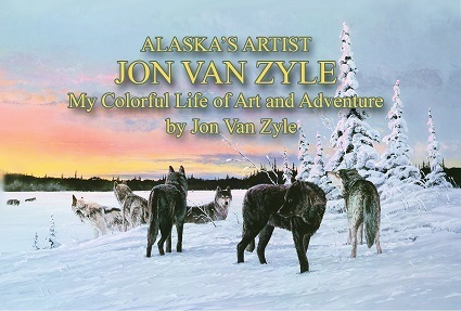 Alaska&#39;s Artist Jon Van Zyle: My Colorful Life of Art and Adventure
