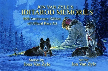 Jon Van Zyle&#39;s Iditarod Memories (40th Anniversary Ed.)
