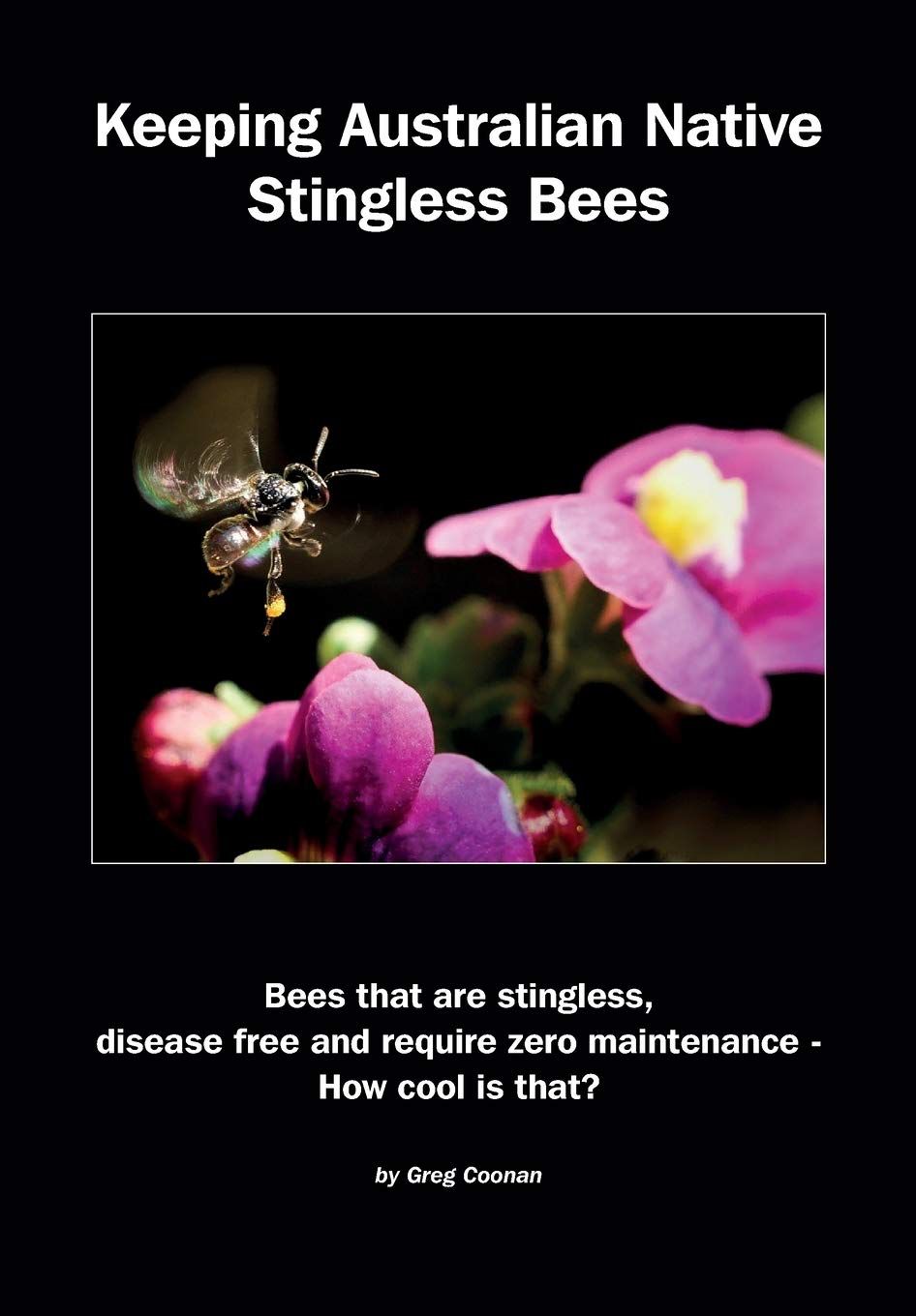 KEEPING AUSTRALIAN NATIVE STINGLESS BEES BY GREG COONAN