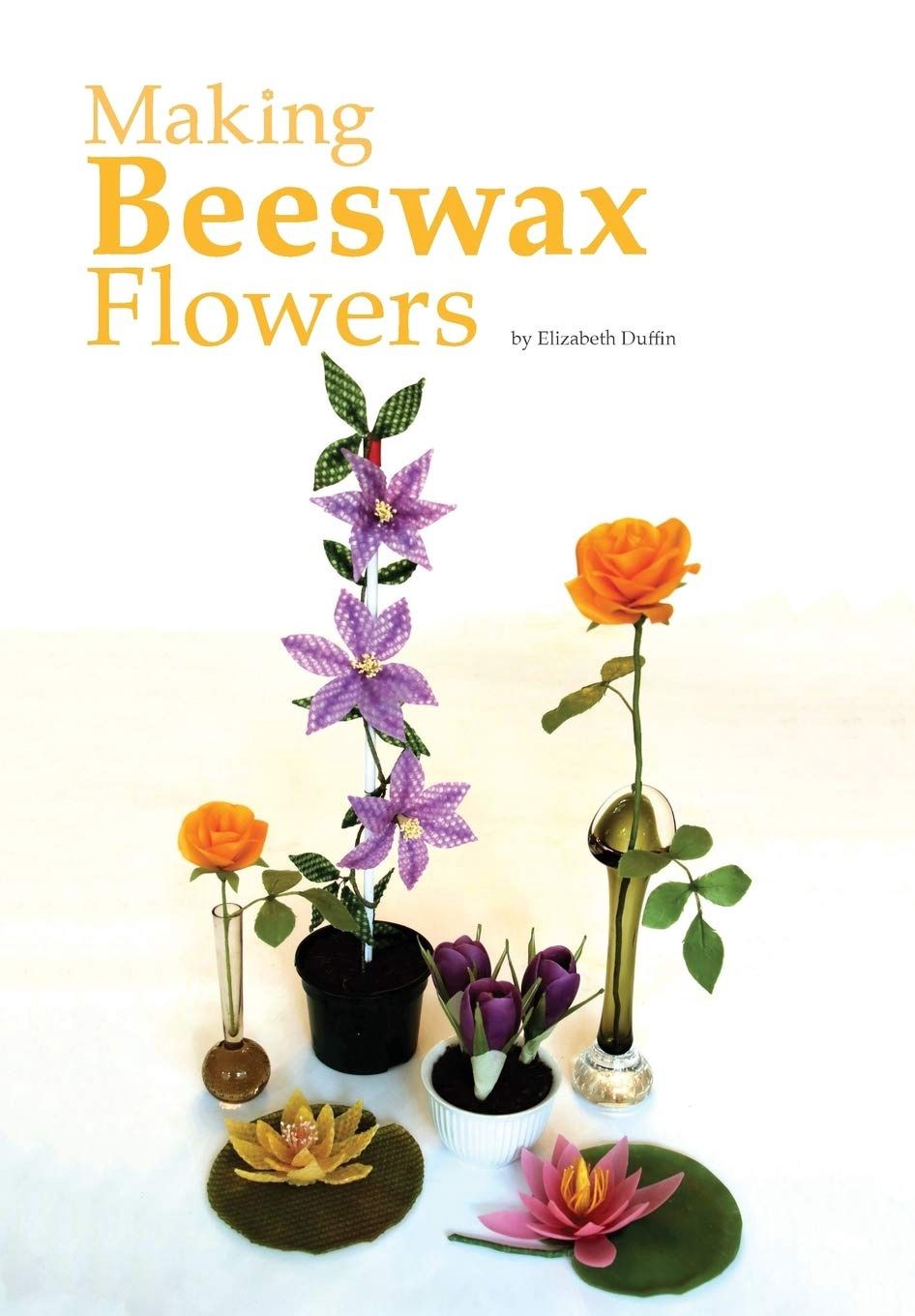 Making Beeswax Flowers by Elizabeth Duffin