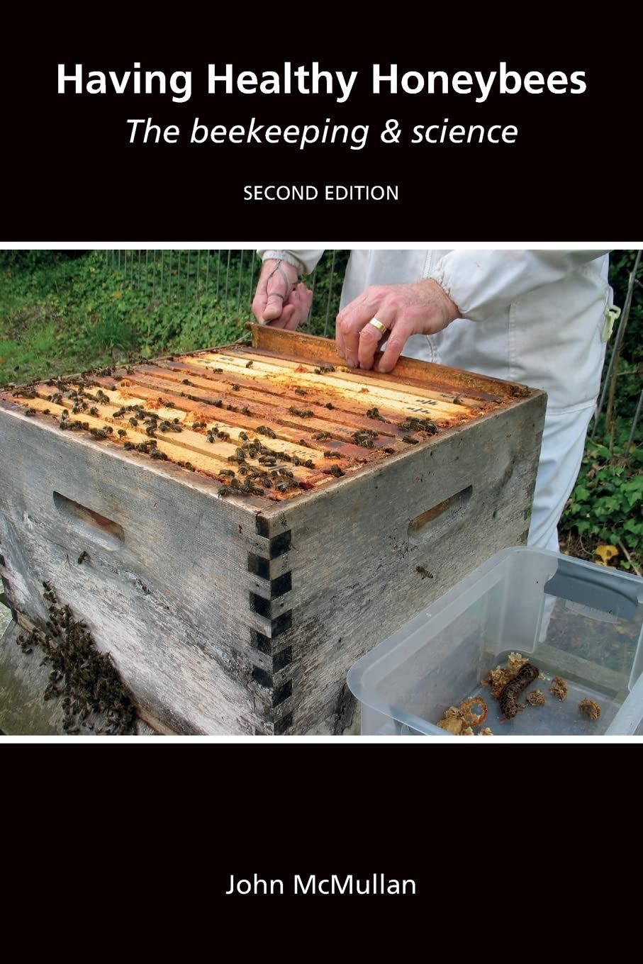 Having Healthy Honeybees The beekeeping &amp; science by J. McMullan