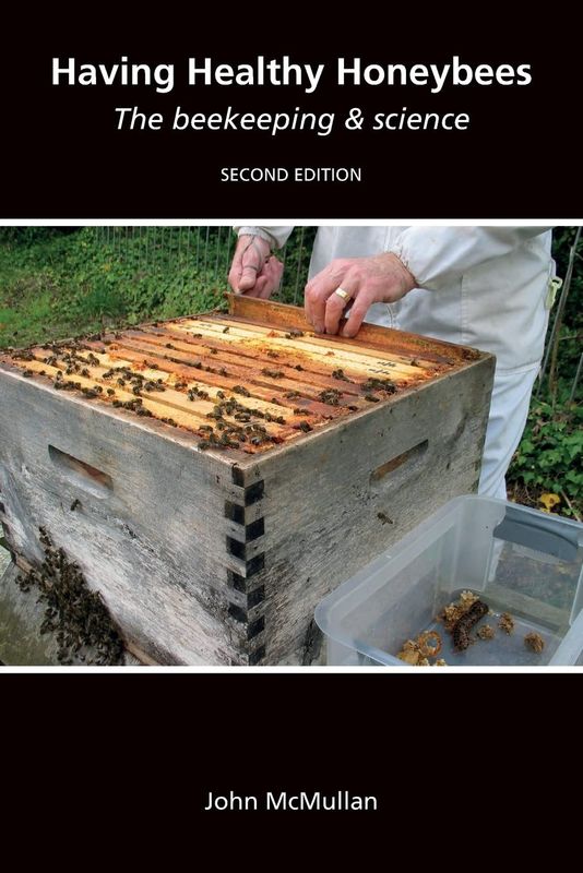 Having Healthy Honeybees The beekeeping &amp; science by J. McMullan
