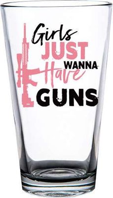 LUCKY SHOT GIRLS JUST WANT GUNS 16oz PINT GLASS