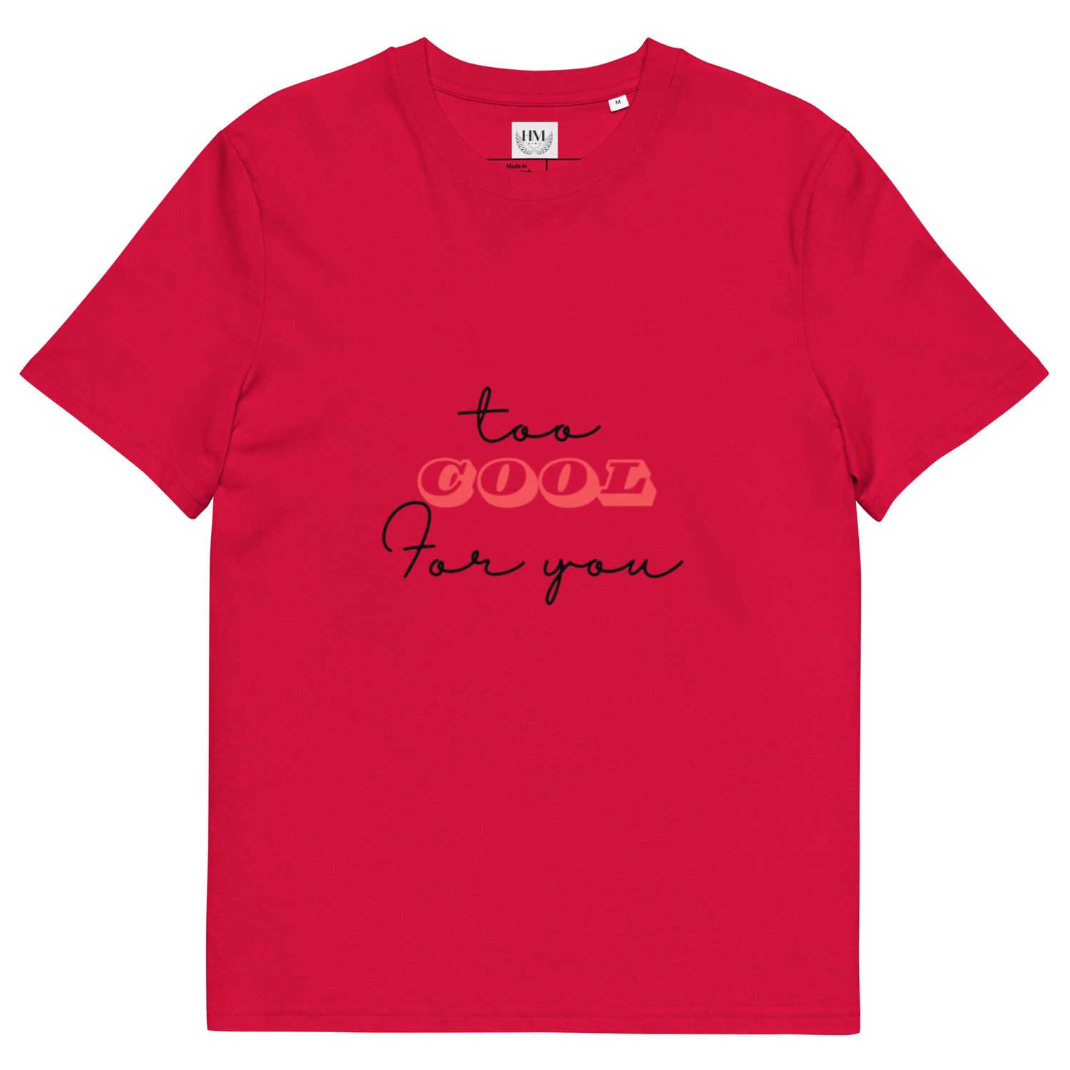 &quot;too Cool for you&quot; - Unisex Organic Cotton T-Shirt