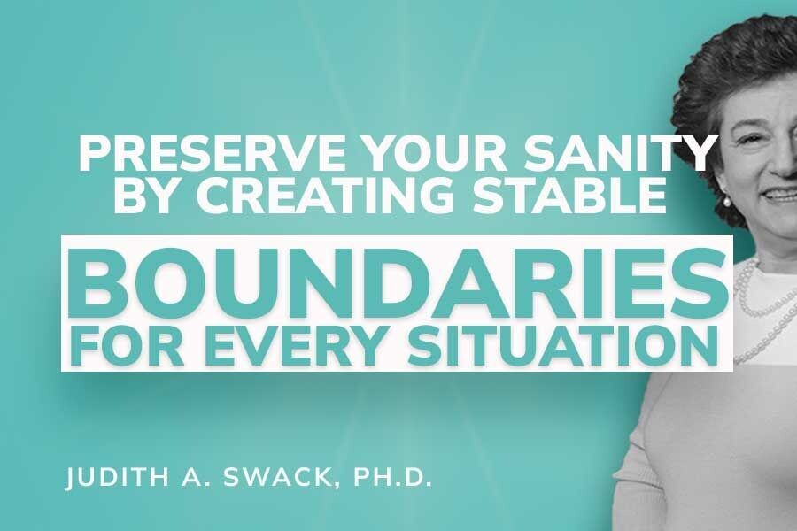 Preserve Your Sanity by Creating Stable Boundaries for Every Situation