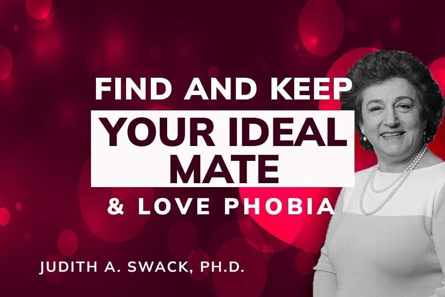 Find and Keep Your Ideal Mate & Love Phobia