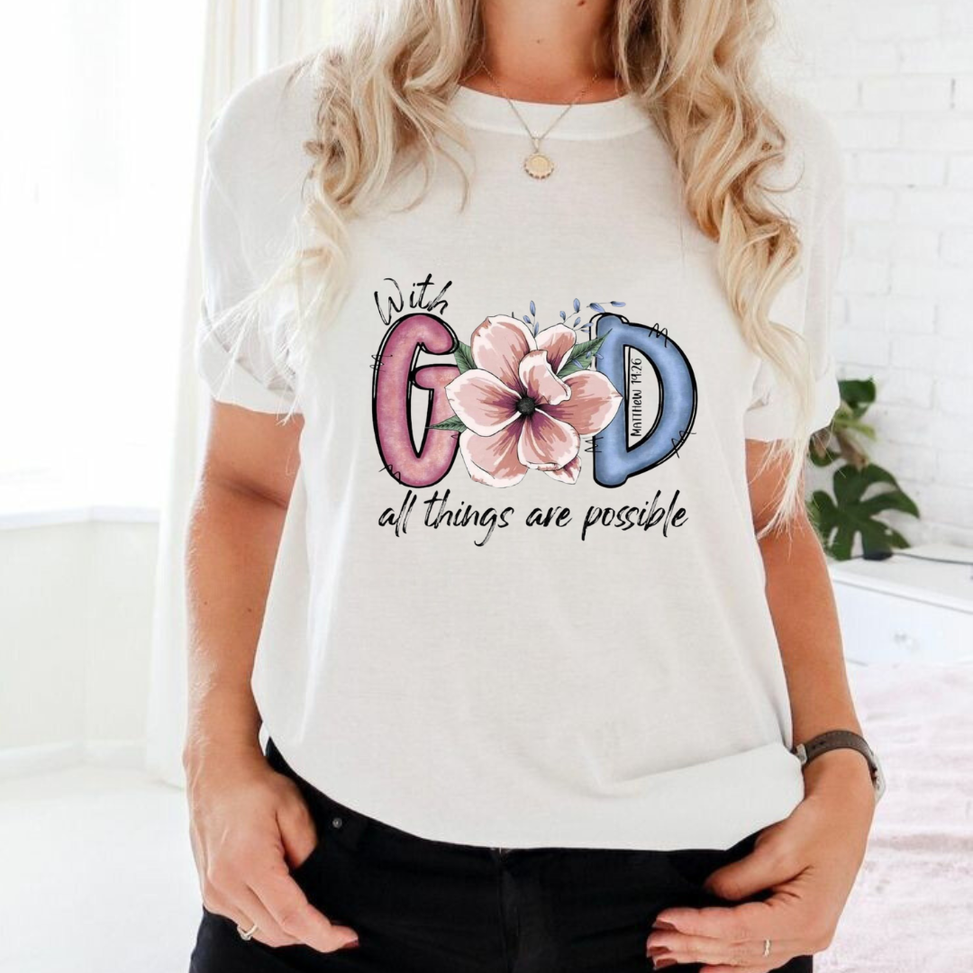 WITH GOD ALL THINGS ARE POSSIBLE TEE