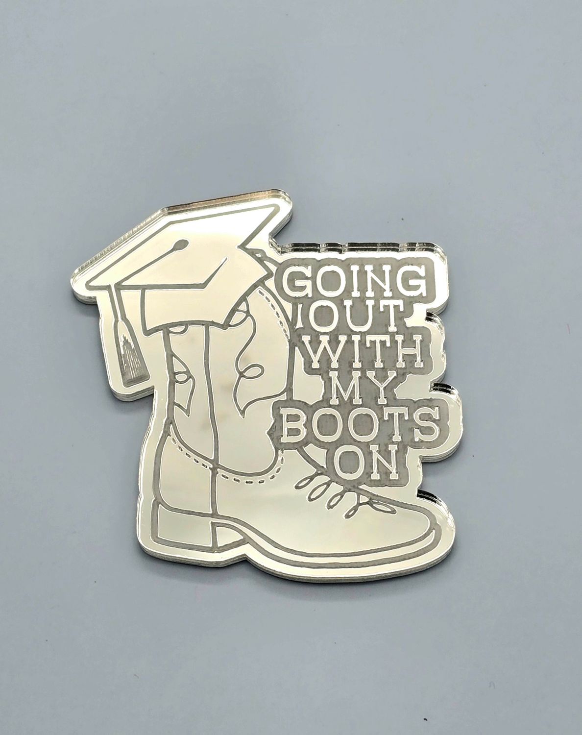 Going out with my boots on