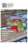 Modern Blended Quilts - Circles Circles and Gentle Curves