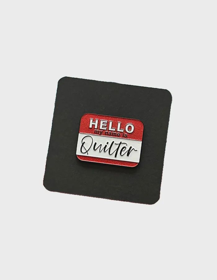 Enamel Pin - Hello my name is Quilter