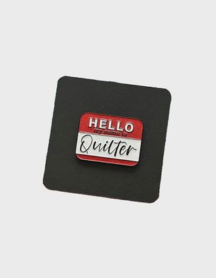 Enamel Pin - Hello my name is Quilter