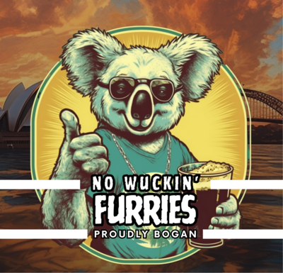No Wuckin Furries - Proudly Bogan Stubby Holder