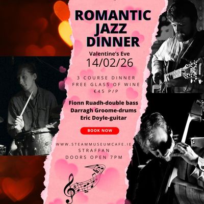 Valentine's dinner withJazz trio Fionn Ruadh, Darragh Groome,Eric Doyle