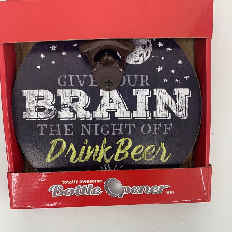 give your brain the night off, drink bottle opener
