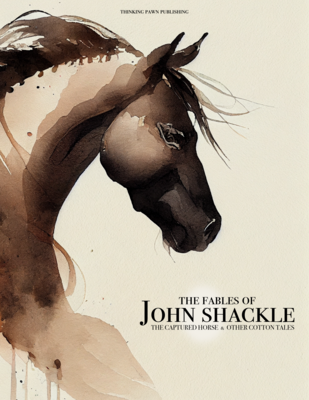 Fables of John Shackle: Cotton Tales