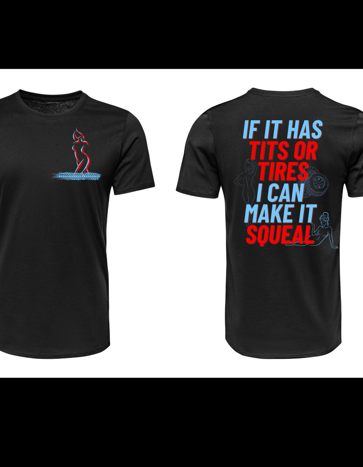 If It Has Tits or Tires I Can Make It Squeal T-Shirt