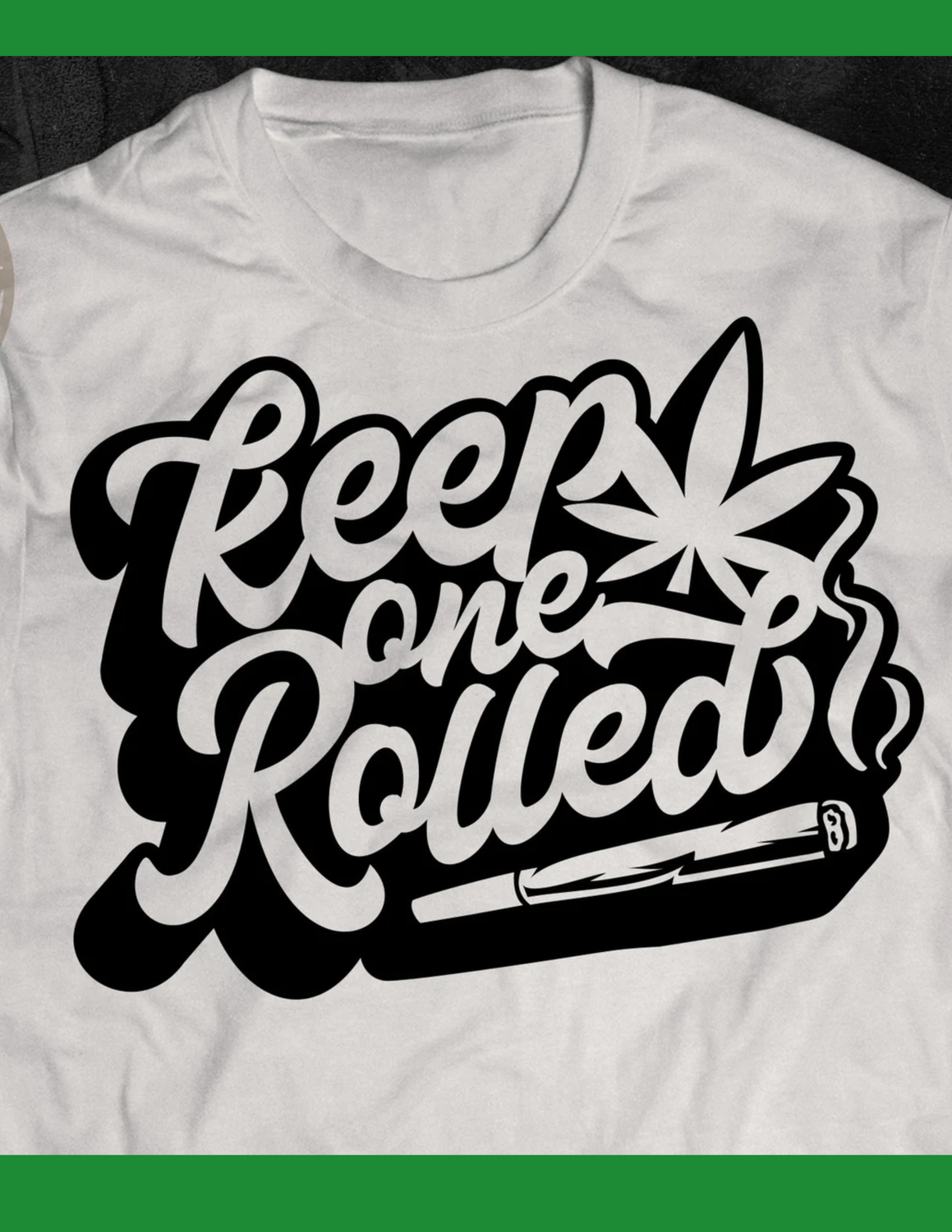 Keep One Rolled Marijuana Graphic T-Shirt