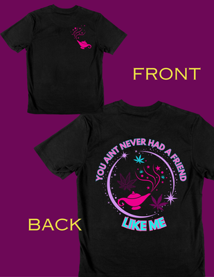 You Aint Never Had a Friend Like Me Marijuana Graphic T-Shirt