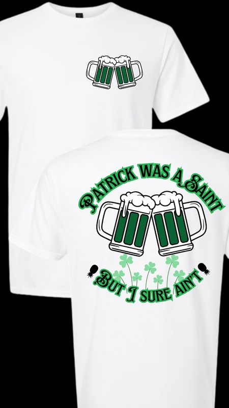 Patrick Was A Saint But I Sure Ain&#39;t Unisex T-Shirt