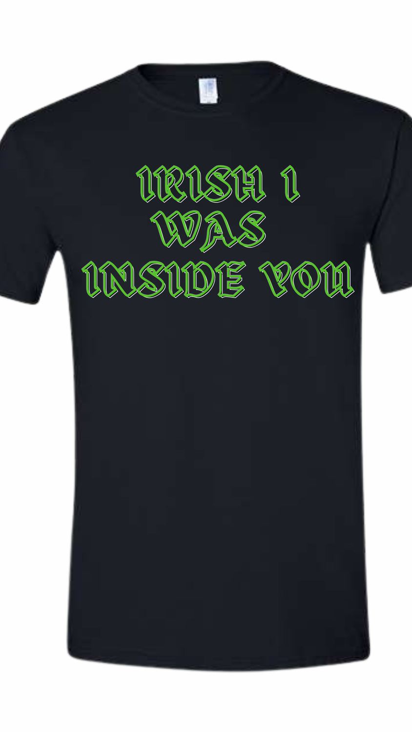 Irish I Was Inside You Unisex T-Shirt