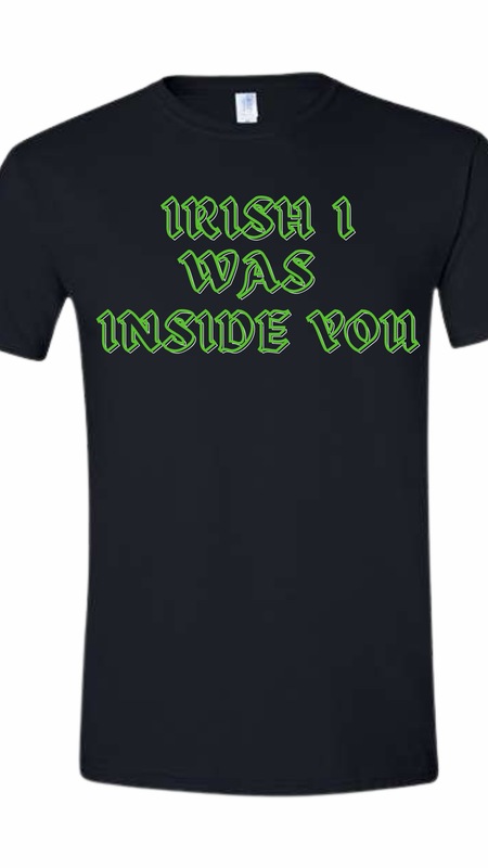 Irish I Was Inside You Unisex T-Shirt