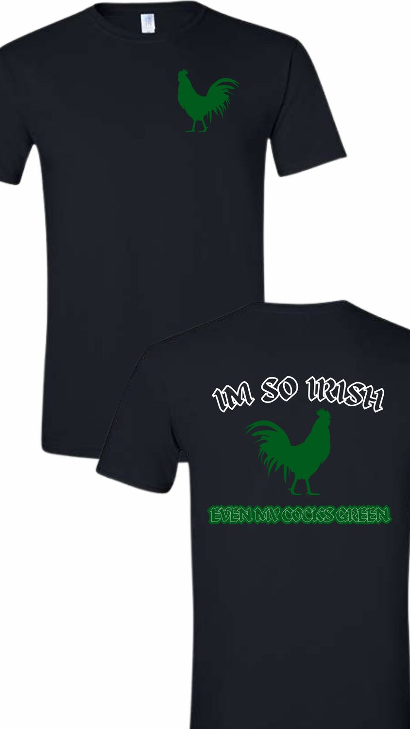 I&#39;m So Irish My Cock Is Green Unisex T-Shirt