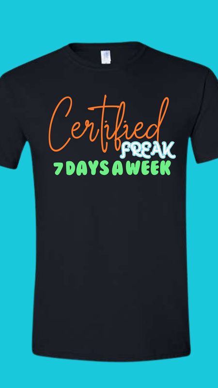 Certified Freak 7 Days A Week T-Shirt