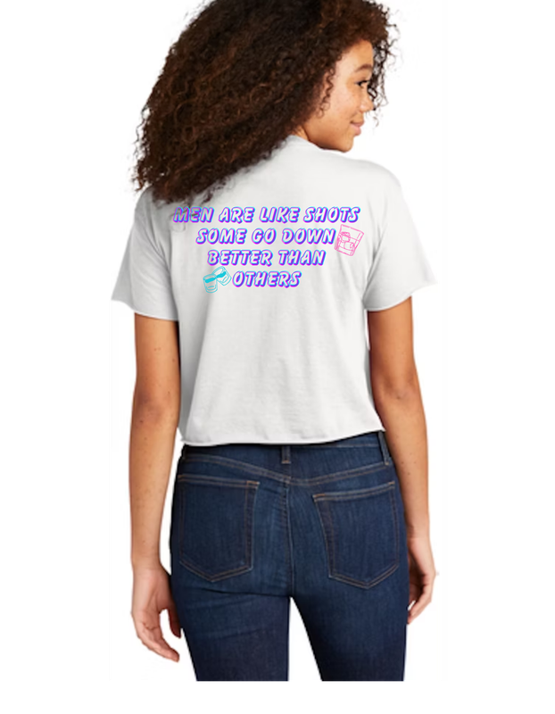 Men Are Like Shots Some Go Down Better Than Others Crop Top