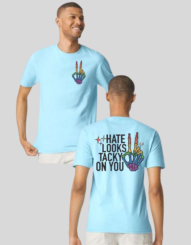Hate Looks Tacky On You Men's/Womens Unisex T-shirt