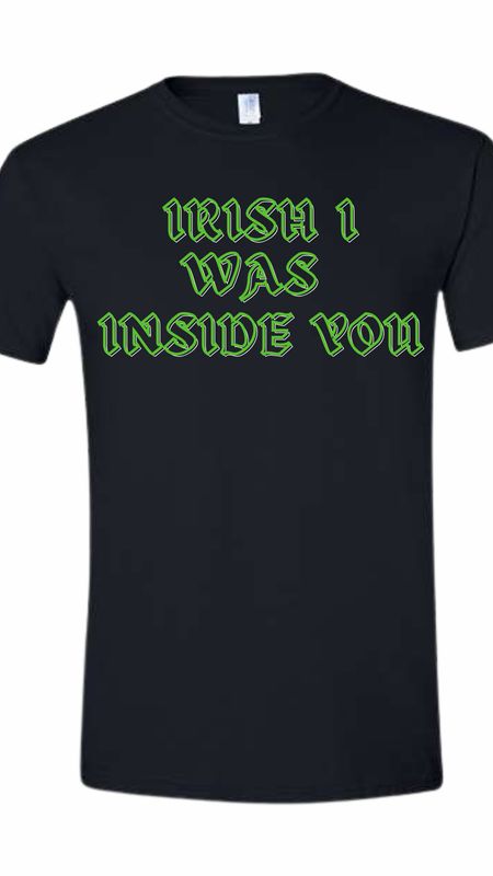 Irish I Was Inside You Unisex T-Shirt