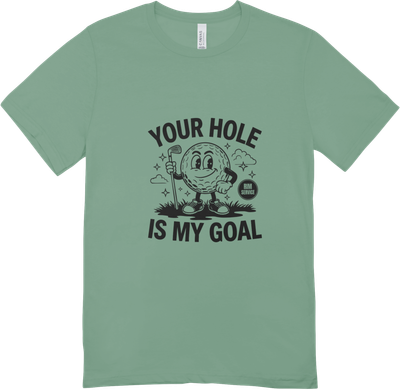 Your Hole Is My Goal-T-shirt