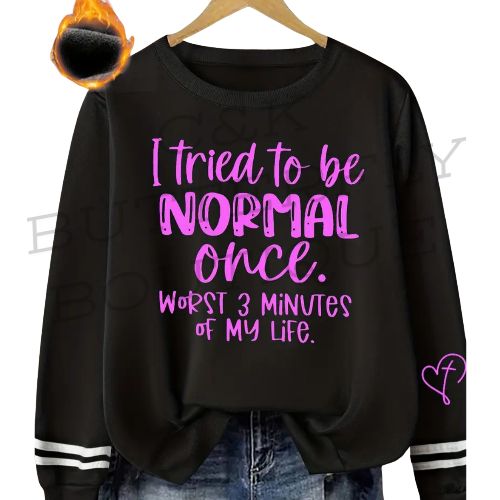 “I Tried to Be Normal Once” Funny Sweatshirt