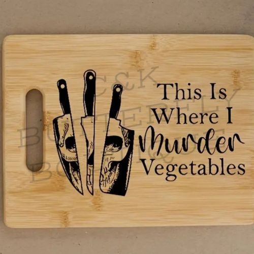 🔪 “This Is Where I Murder Vegetables” Bamboo Chopping Board
