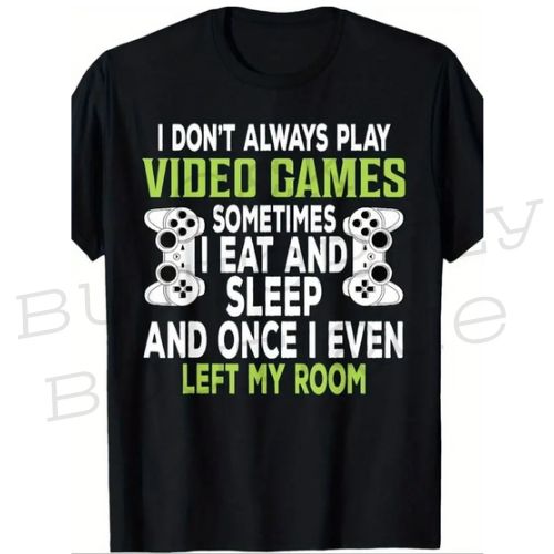 Funny Gamer T-Shirt – "I Don't Always Play Video Games"