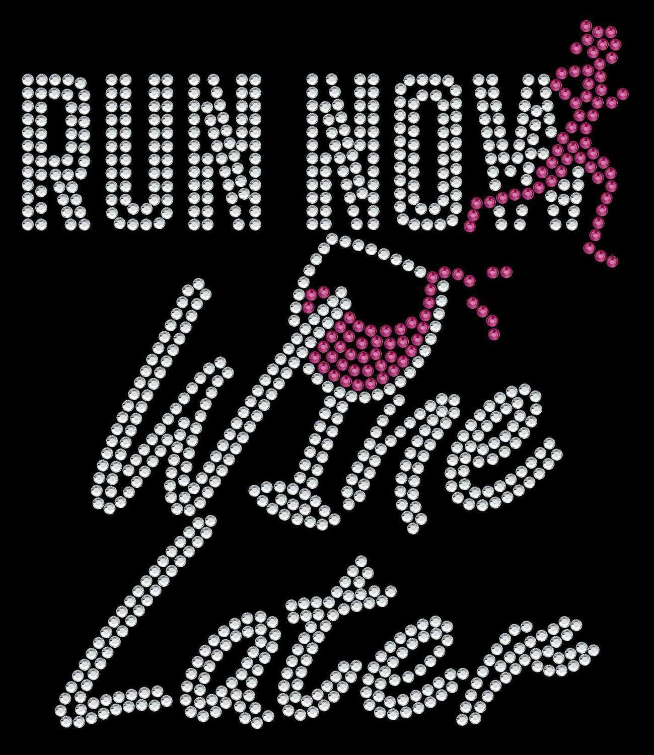 Run Now Wine Later