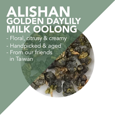 Milk Oolong – Mr Lee’s Handpicked Alishan Golden Daylily – Winter Harvest - Floral, citrusy and creamy