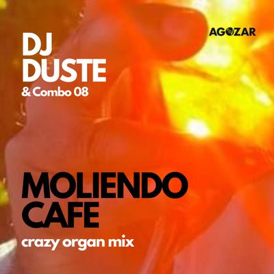Moliendo Cafe Dj Duste &amp; Combo 08 - (crazy organ mix)
