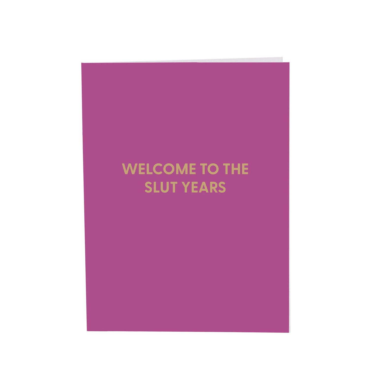 Greeting Card, Welcome to the Slut Years