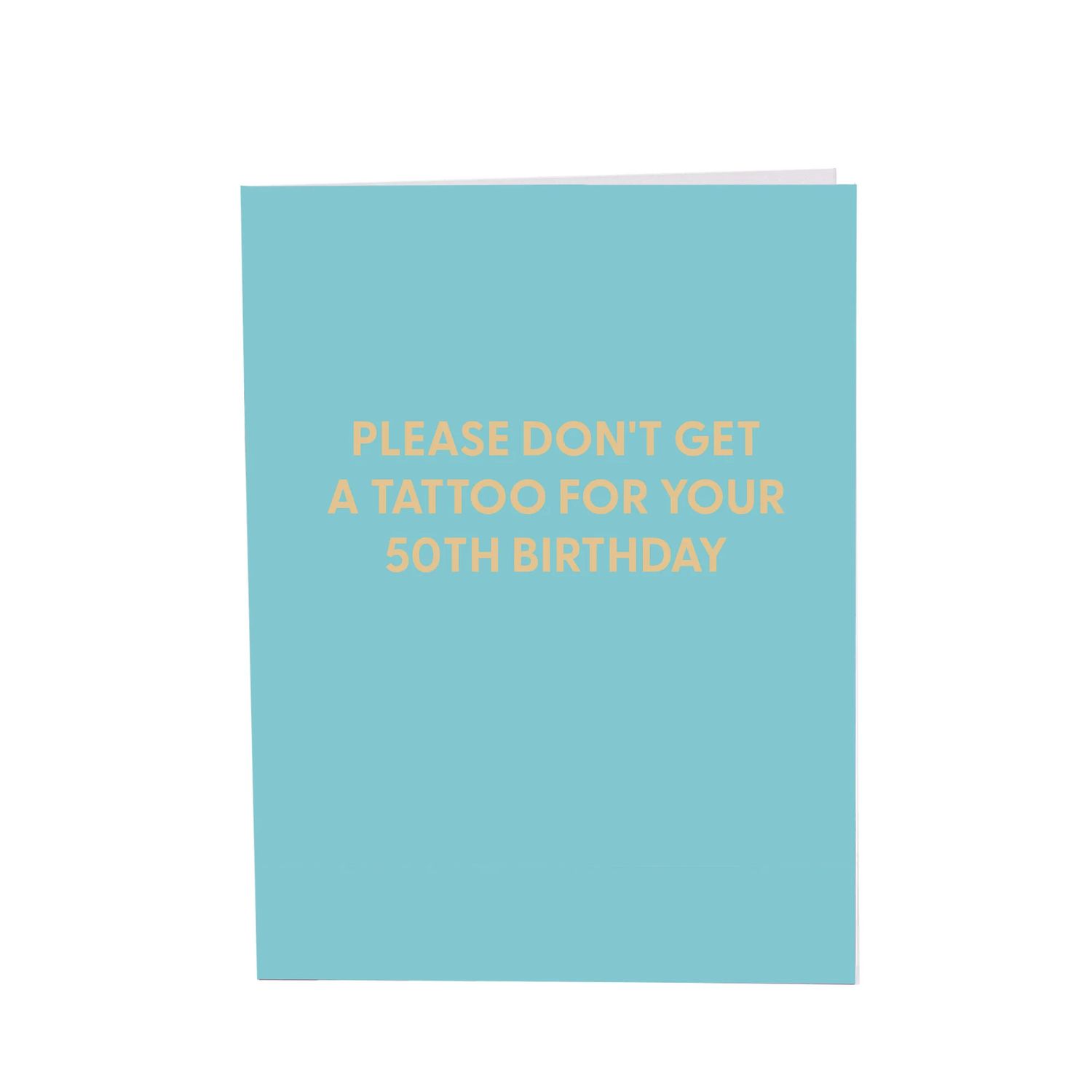 Greeting Card, Please Don&#39;t Get a Tattoo