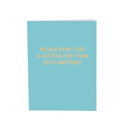 Greeting Card, Please Don&#39;t Get a Tattoo