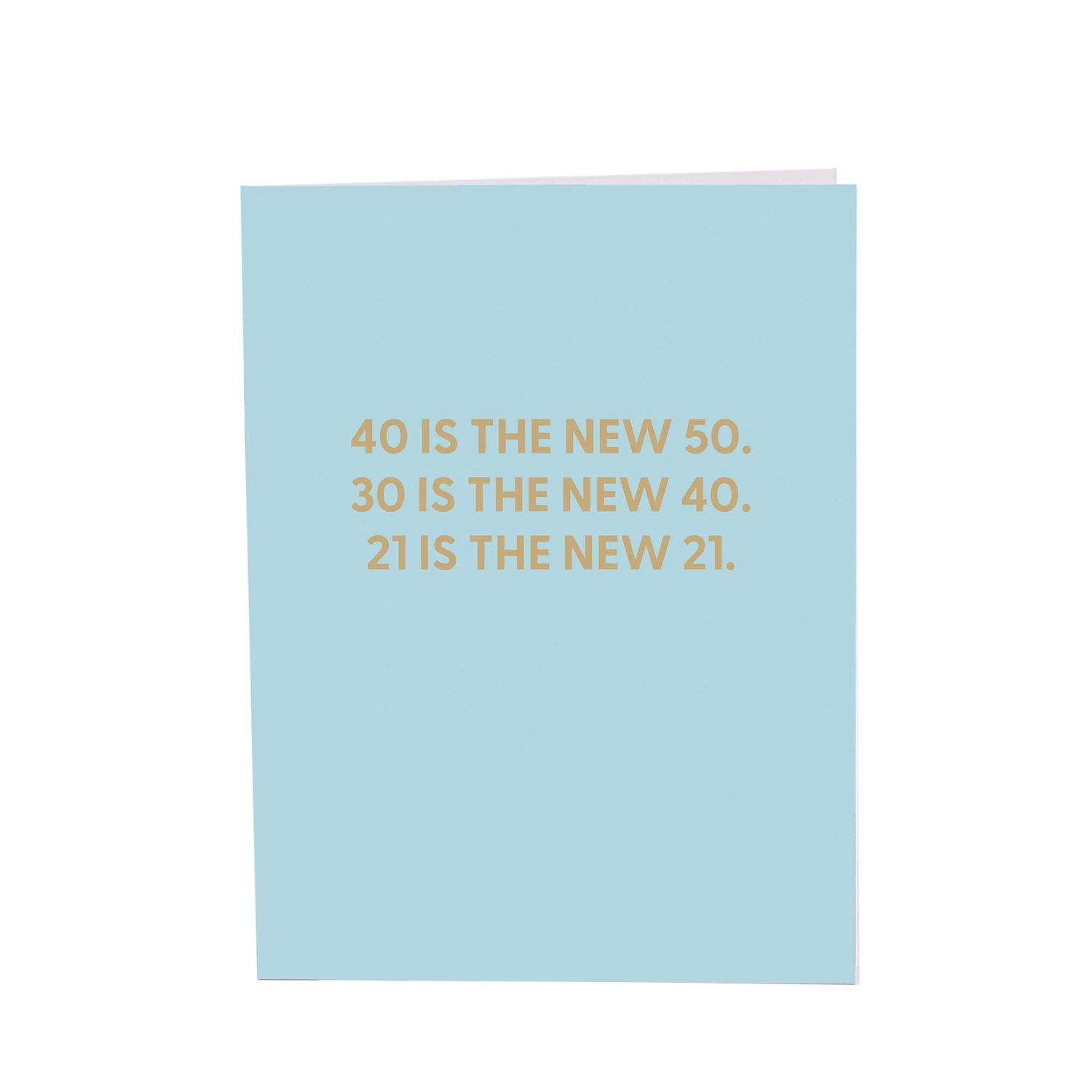 Greeting Card, 40 is the new 50, 30 is the new