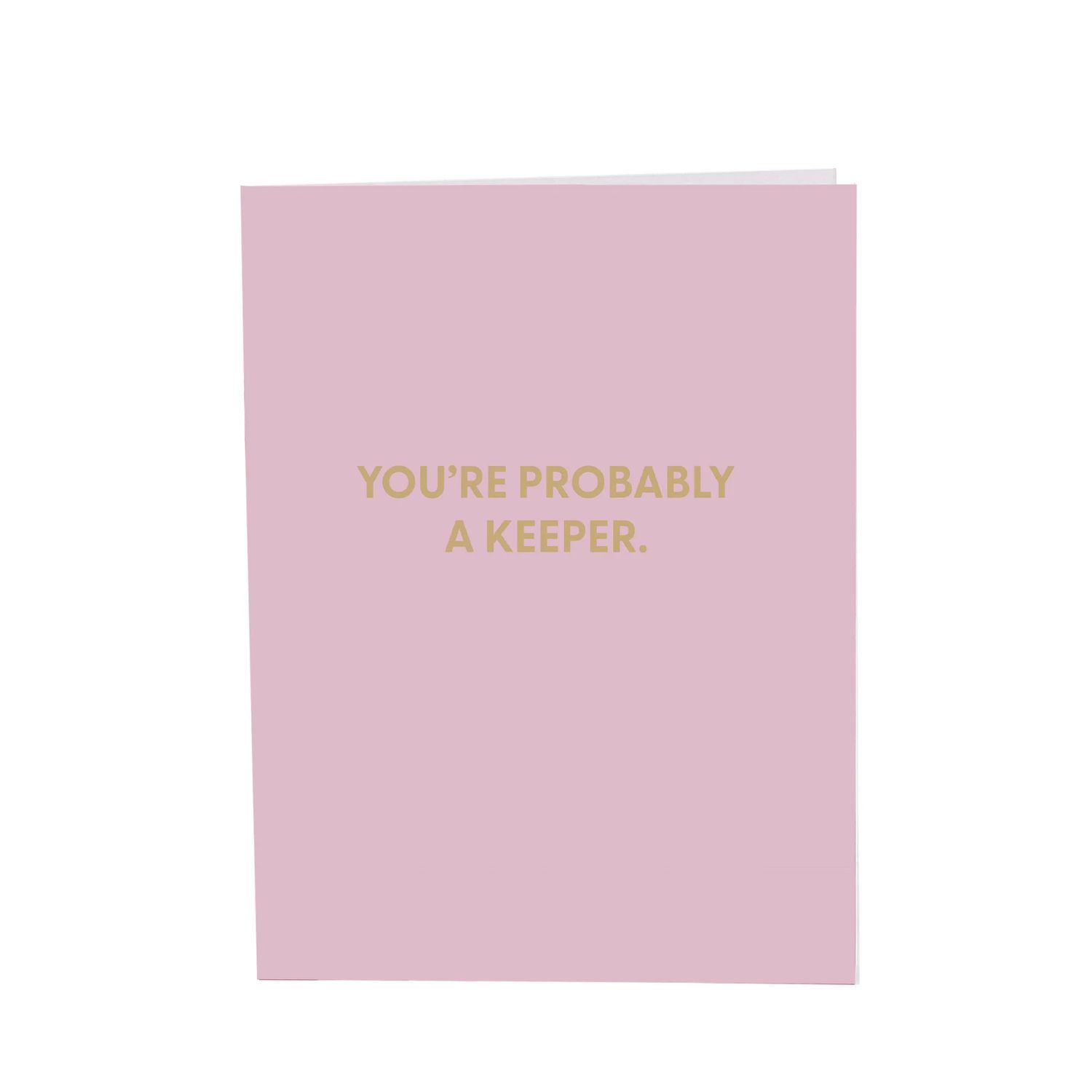 Greeting Card, You&#39;re Probably a Keeper