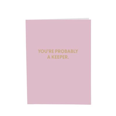 Greeting Card, You&#39;re Probably a Keeper