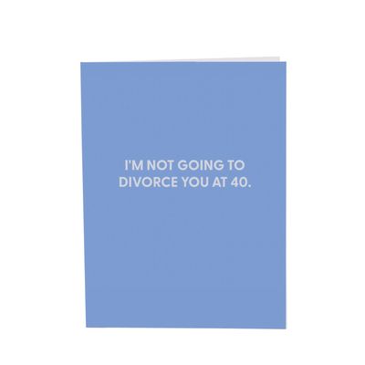 Greeting Card, I&#39;m Not Going to Divorce You