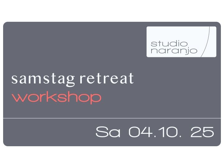 Workshop | Samstag Retreat 04.10.25
