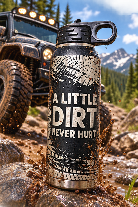 Insulated Bottle A Little Dirt Never Hurt Wrap Laser Engraved